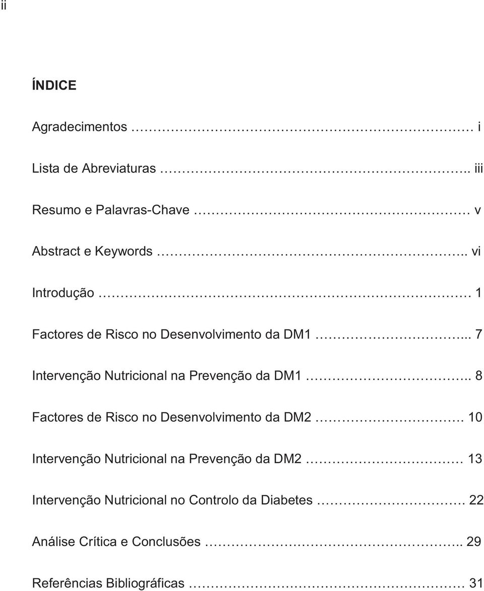 .. 7 Intervenção Nutricional na Prevenção da DM1.. 8 Factores de Risco no Desenvolvimento da DM2.