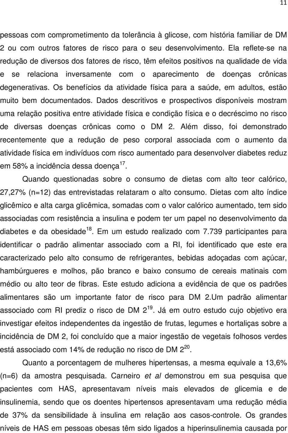 Os benefícios da atividade física para a saúde, em adultos, estão muito bem documentados.