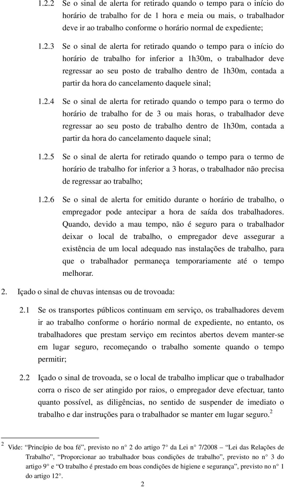 da hora do cancelamento daquele sinal; 1.2.