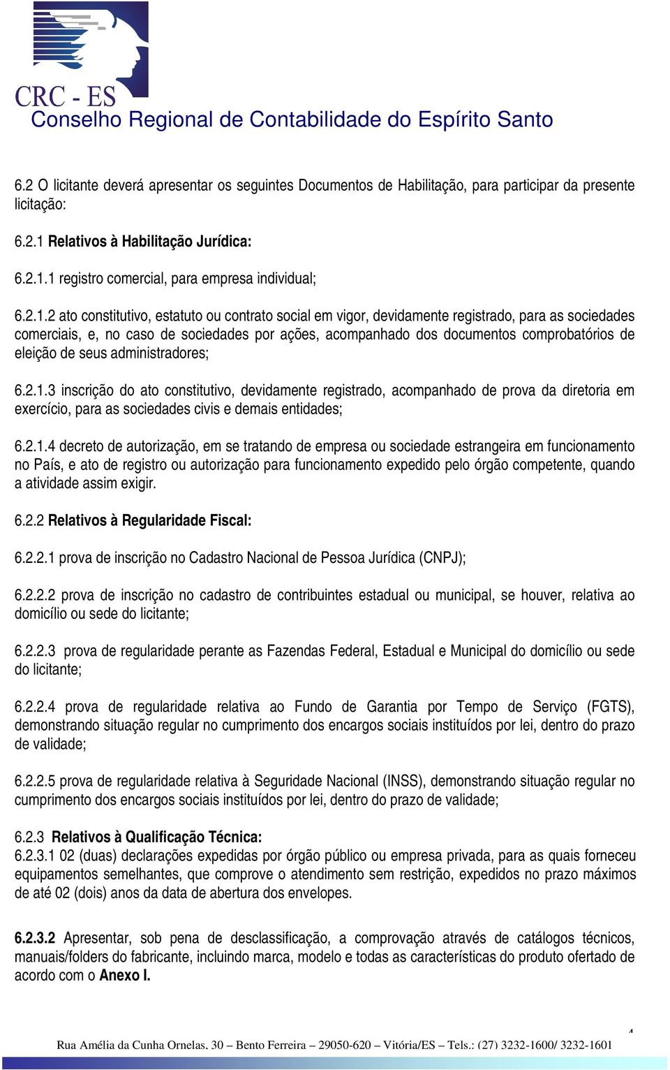 eleição de seus administradores; 6.2.1.