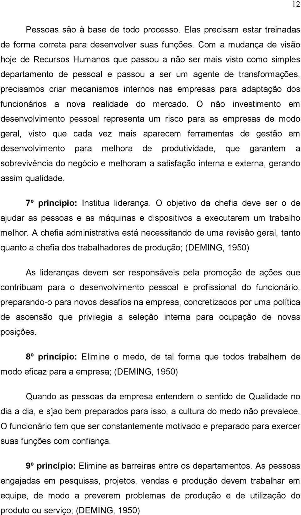 nas empresas para adaptação dos funcionários a nova realidade do mercado.