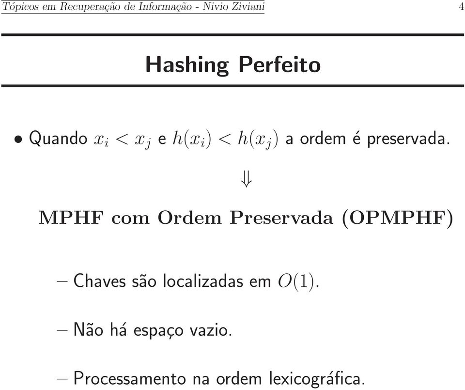 MPHF com Ordem Preservada (OPMPHF) Chaves são localizadas