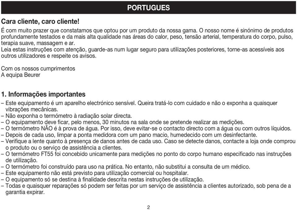 Leia estas instruções com atenção, guarde-as num lugar seguro para utilizações posteriores, torne-as acessíveis aos outros utilizadores e respeite os avisos.