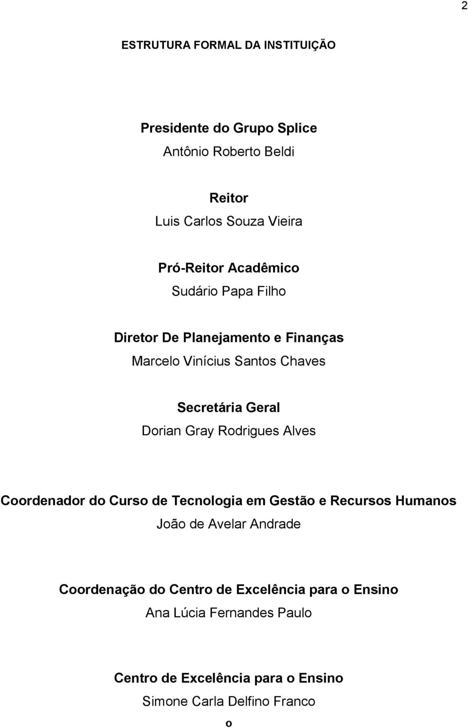 Dorian Gray Rodrigues Alves Coordenador do Curso de Tecnologia em Gestão e Recursos Humanos João de Avelar Andrade