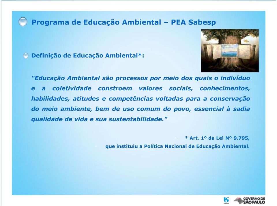 atitudes e competências voltadas para a conservação domeioambiente,bemdeusocomumdopovo,essencialàsadia