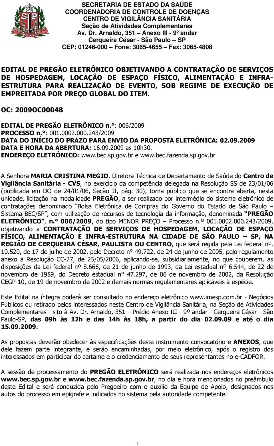 09.2009 as 10h30. ENDEREÇO ELETRÔNICO: www.bec.sp.gov.