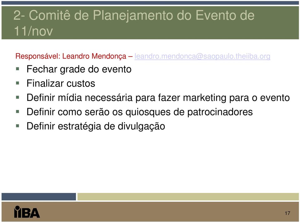 org Fechar grade do evento Finalizar custos Definir mídia necessária para