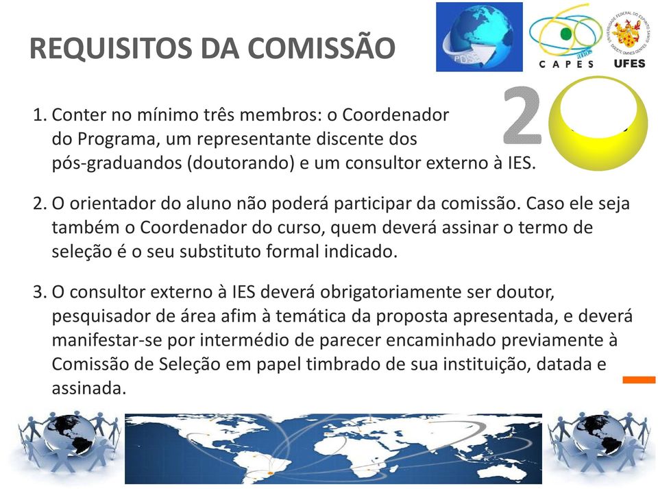 Curso de Pós- Graduação 2.O orientador do aluno não poderá participar da comissão.