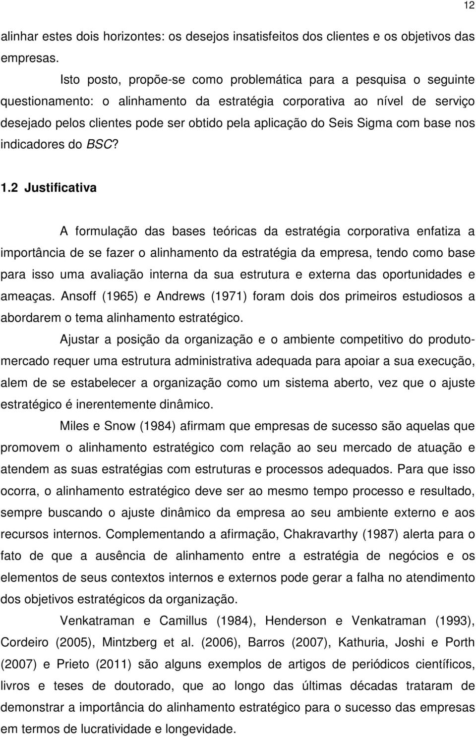 do Seis Sigma com base nos indicadores do BSC? 1.