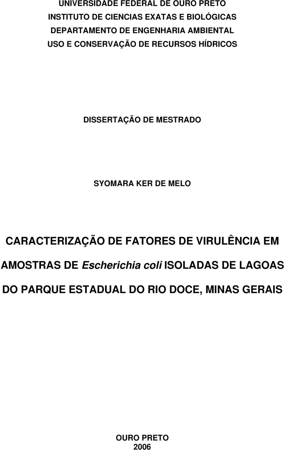 DISSERTAÇÃO DE MESTRADO SYOMARA KER DE MELO CARACTERIZAÇÃO DE FATORES DE VIRULÊNCIA EM