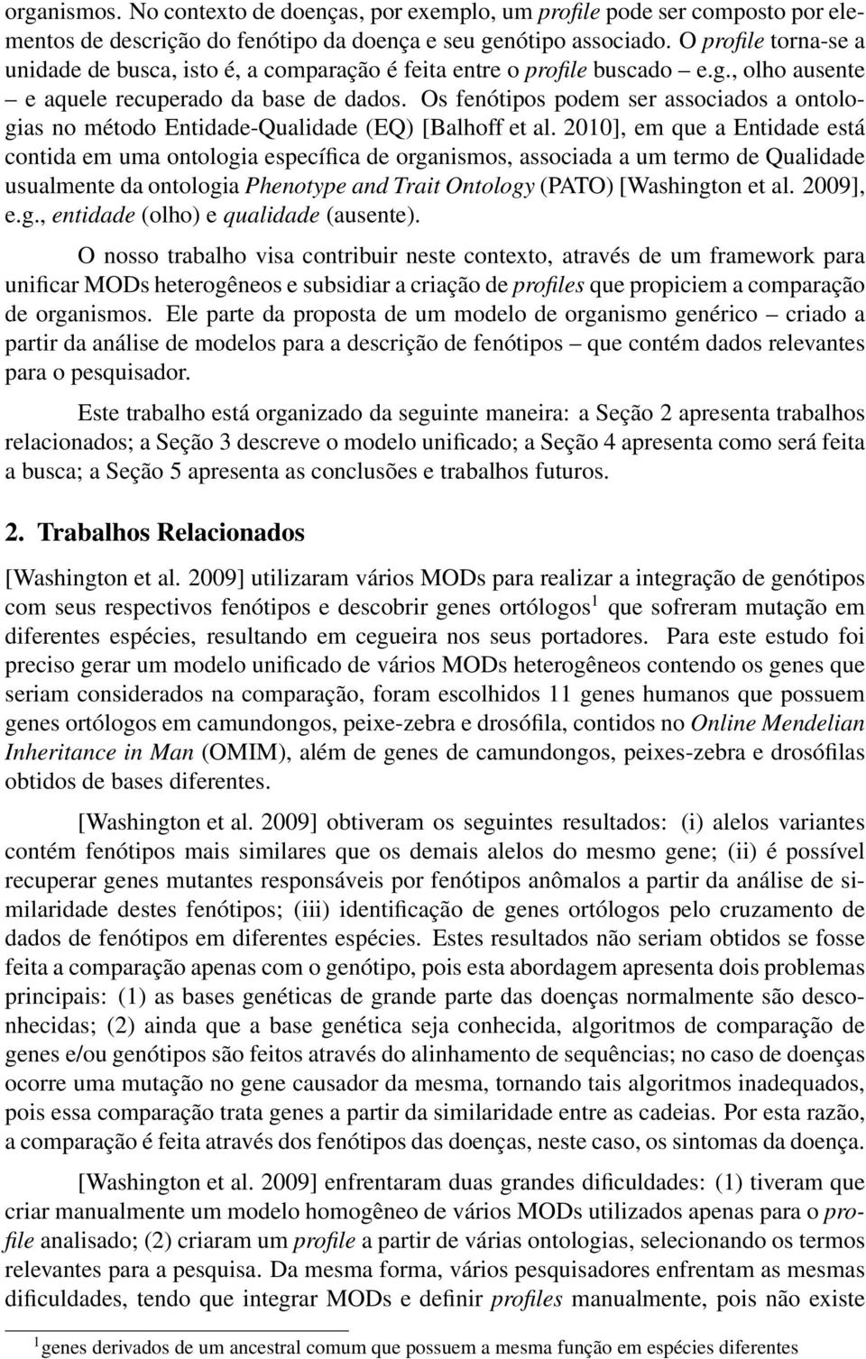 Os fenótipos podem ser associados a ontologias no método Entidade-Qualidade (EQ) [Balhoff et al.