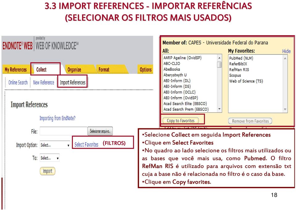 mais utilizados ou as bases que você mais usa, como Pubmed.