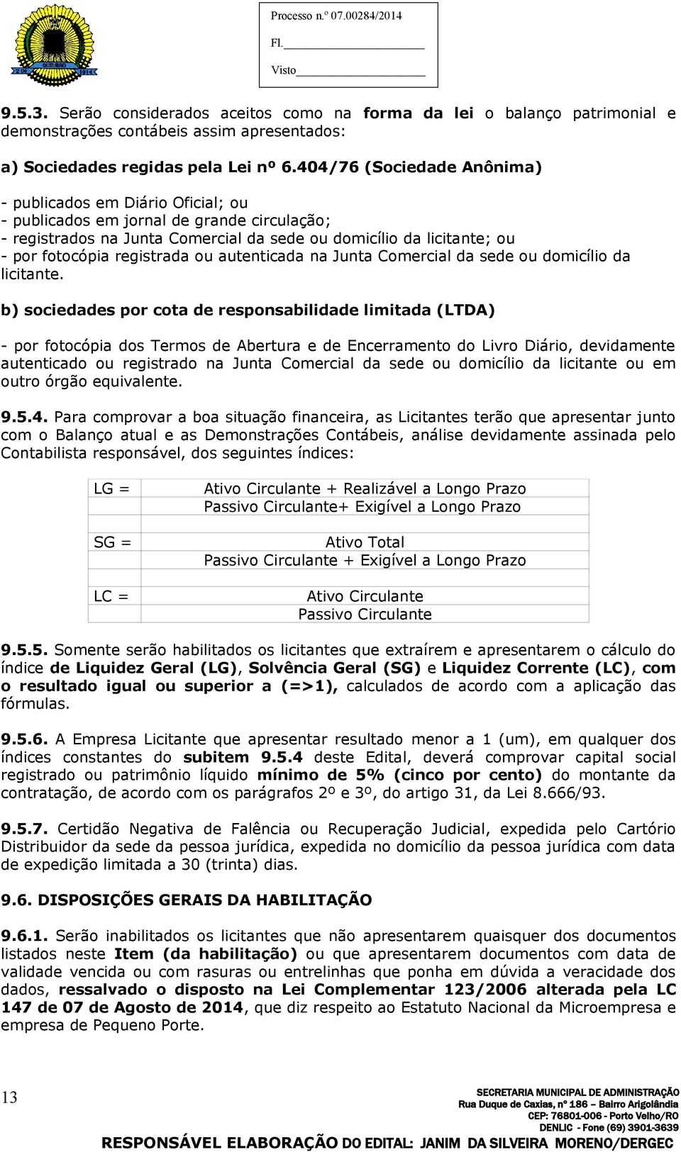 registrada ou autenticada na Junta Comercial da sede ou domicílio da licitante.