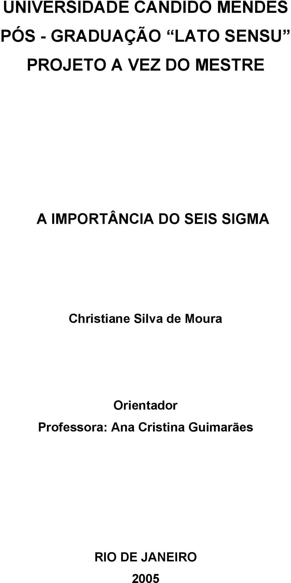 SEIS SIGMA Christiane Silva de Moura Orientador