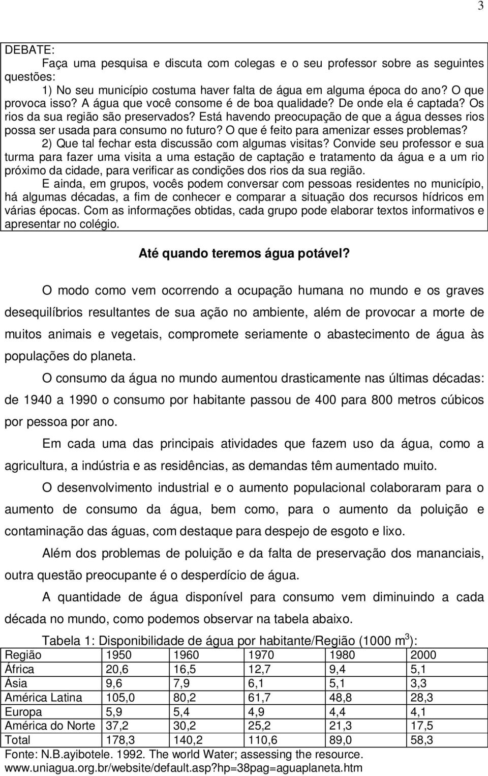 O que é feito para amenizar esses problemas? 2) Que tal fechar esta discussão com algumas visitas?