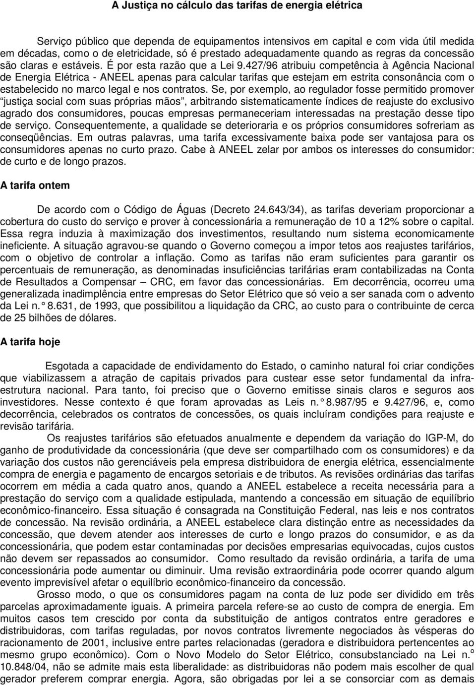 427/96 atribuiu competência à Agência Nacional de Energia Elétrica - ANEEL apenas para calcular tarifas que estejam em estrita consonância com o estabelecido no marco legal e nos contratos.