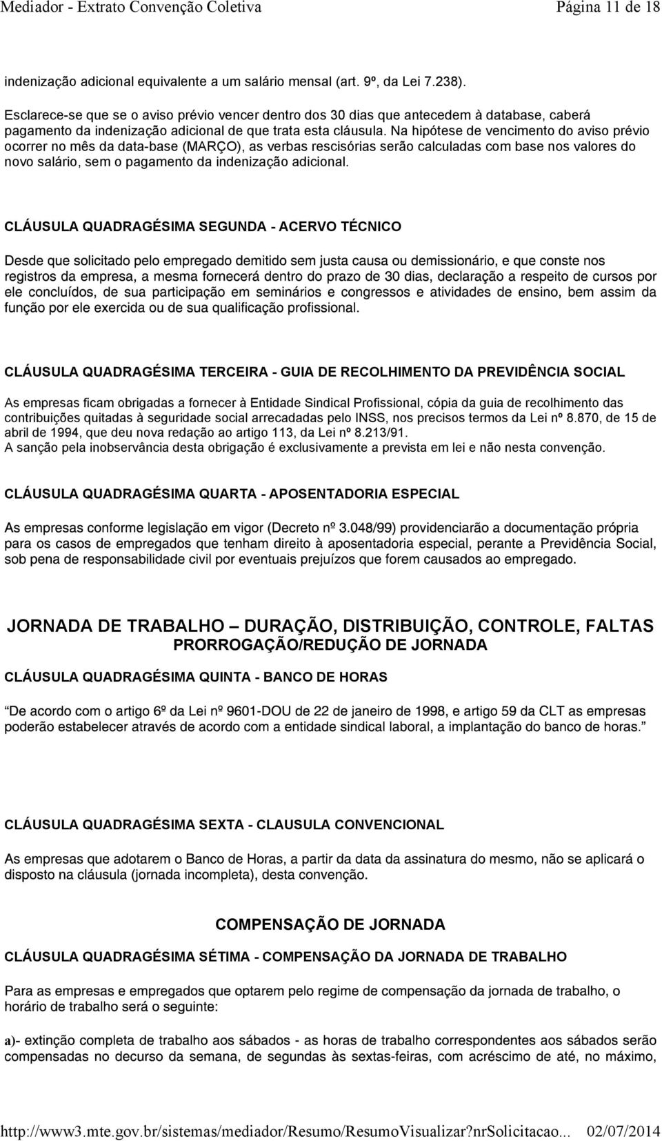 Na hipótese de vencimento do aviso prévio ocorrer no mês da data-base (MARÇO), as verbas rescisórias serão calculadas com base nos valores do novo salário, sem o pagamento da indenização adicional.