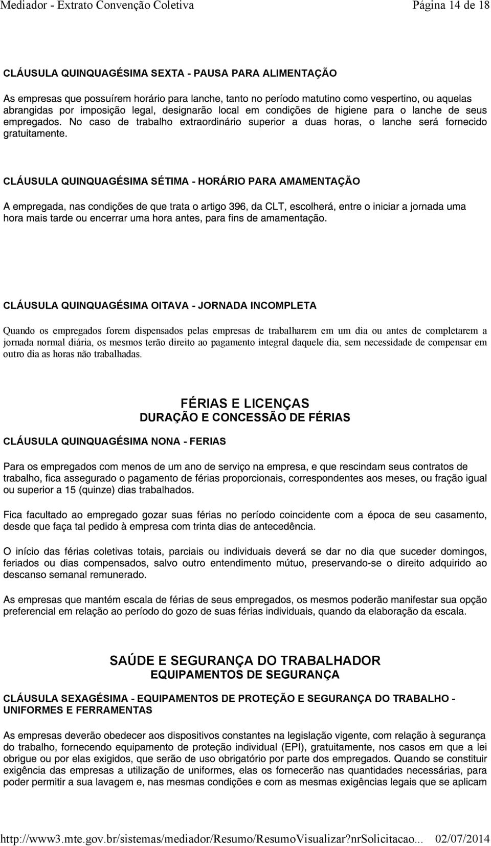 pagamento integral daquele dia, sem necessidade de compensar em outro dia as horas não trabalhadas.