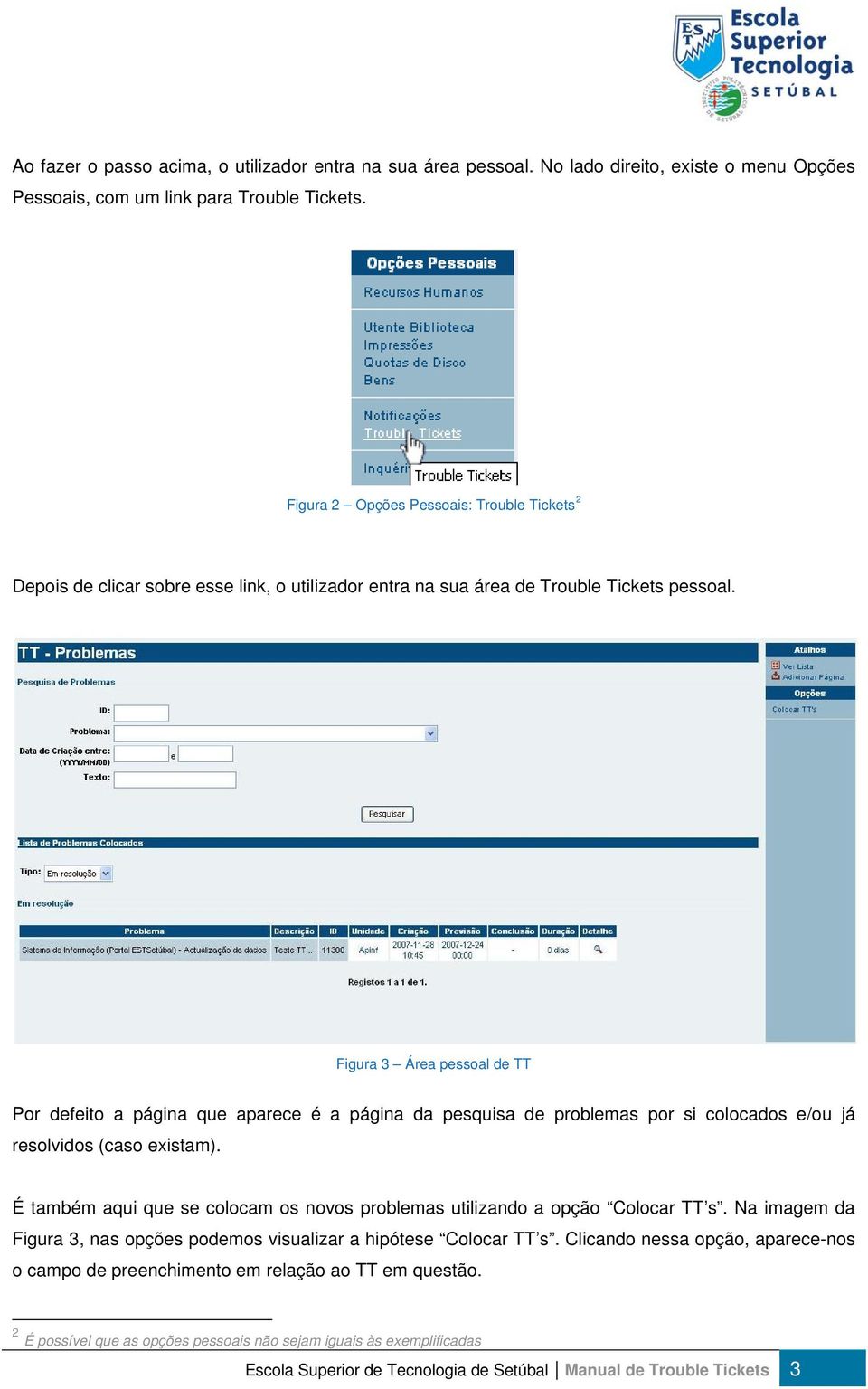 Figura 3 Área pessoal de TT Por defeito a página que aparece é a página da pesquisa de problemas por si colocados e/ou já resolvidos (caso existam).