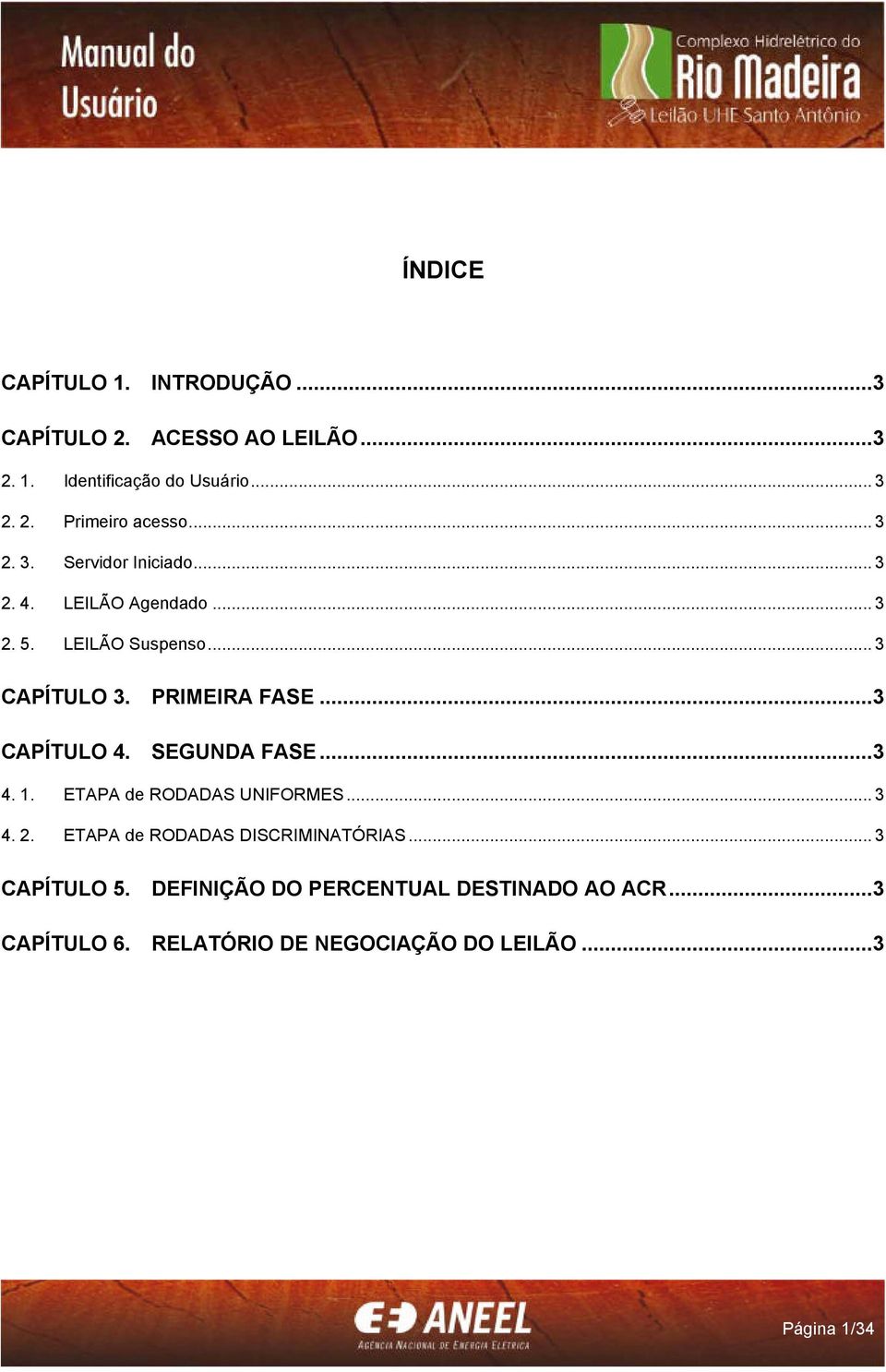 ..3 CAPÍTULO 4. SEGUNDA FASE...3 4. 1. ETAPA de RODADAS UNIFORMES... 3 4. 2. ETAPA de RODADAS DISCRIMINATÓRIAS.