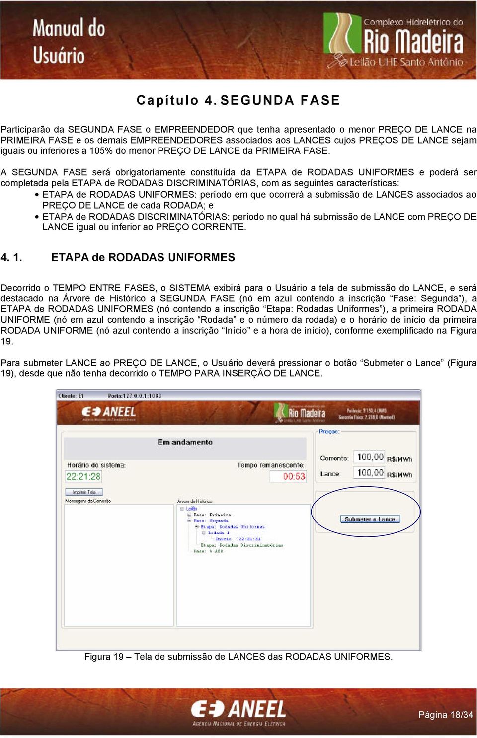 iguais ou inferiores a 105% do menor PREÇO DE LANCE da PRIMEIRA FASE.