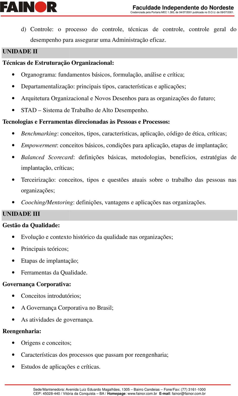 Organizacional e Novos Desenhos para as organizações do futuro; STAD Sistema de Trabalho de Alto Desempenho.