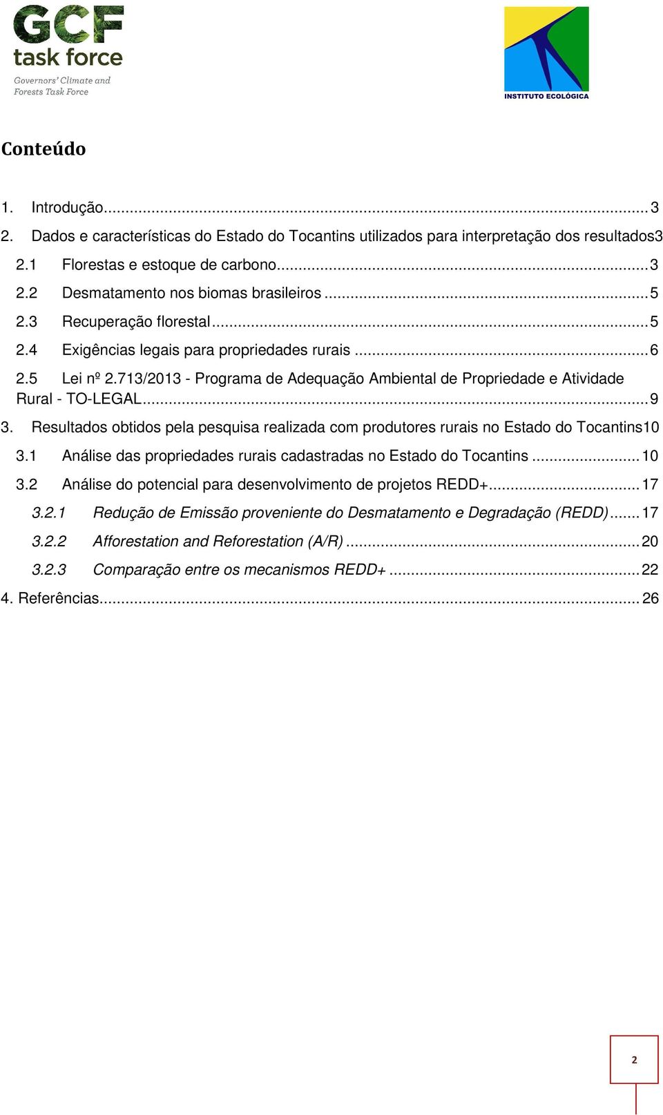 Resultados obtidos pela pesquisa realizada com produtores rurais no Estado do Tocantins10 3.1 Análise das propriedades rurais cadastradas no Estado do Tocantins... 10 3.