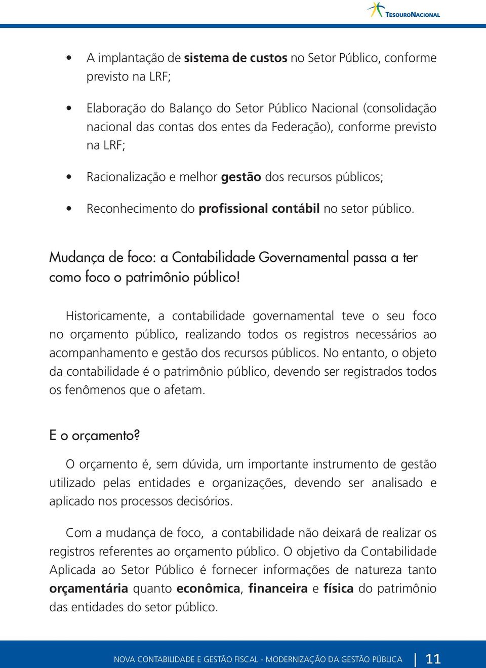 Mudança de foco: a Contabilidade Governamental passa a ter como foco o patrimônio público!