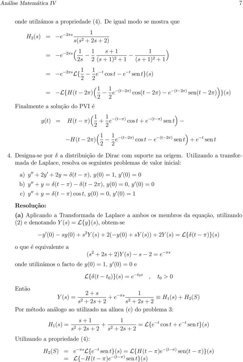 2 e 2π co e 2π en + e en 4. Deigna-e por δ a diribuição de Dirac com upore na origem.