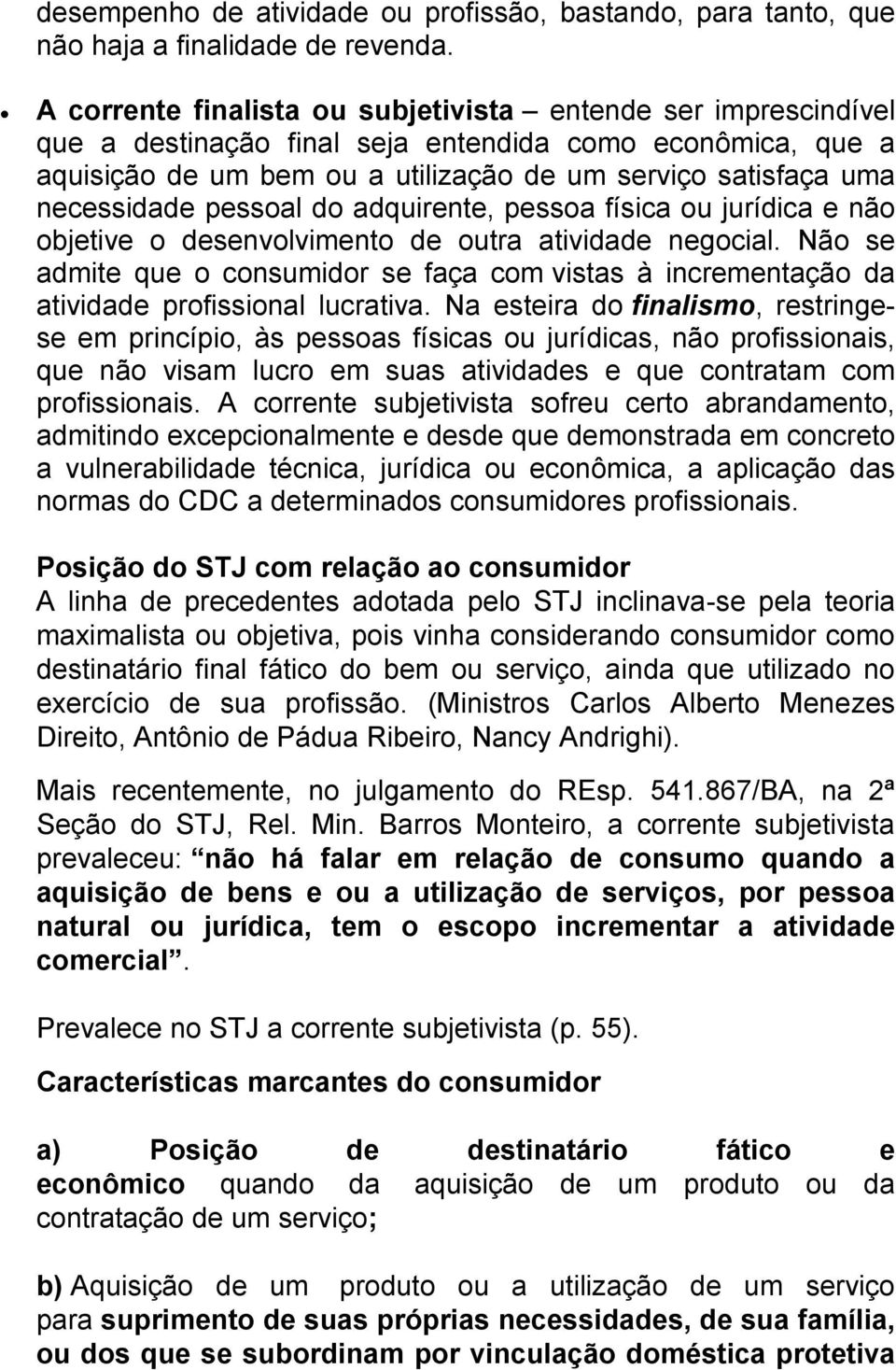 pessoal do adquirente, pessoa física ou jurídica e não objetive o desenvolvimento de outra atividade negocial.