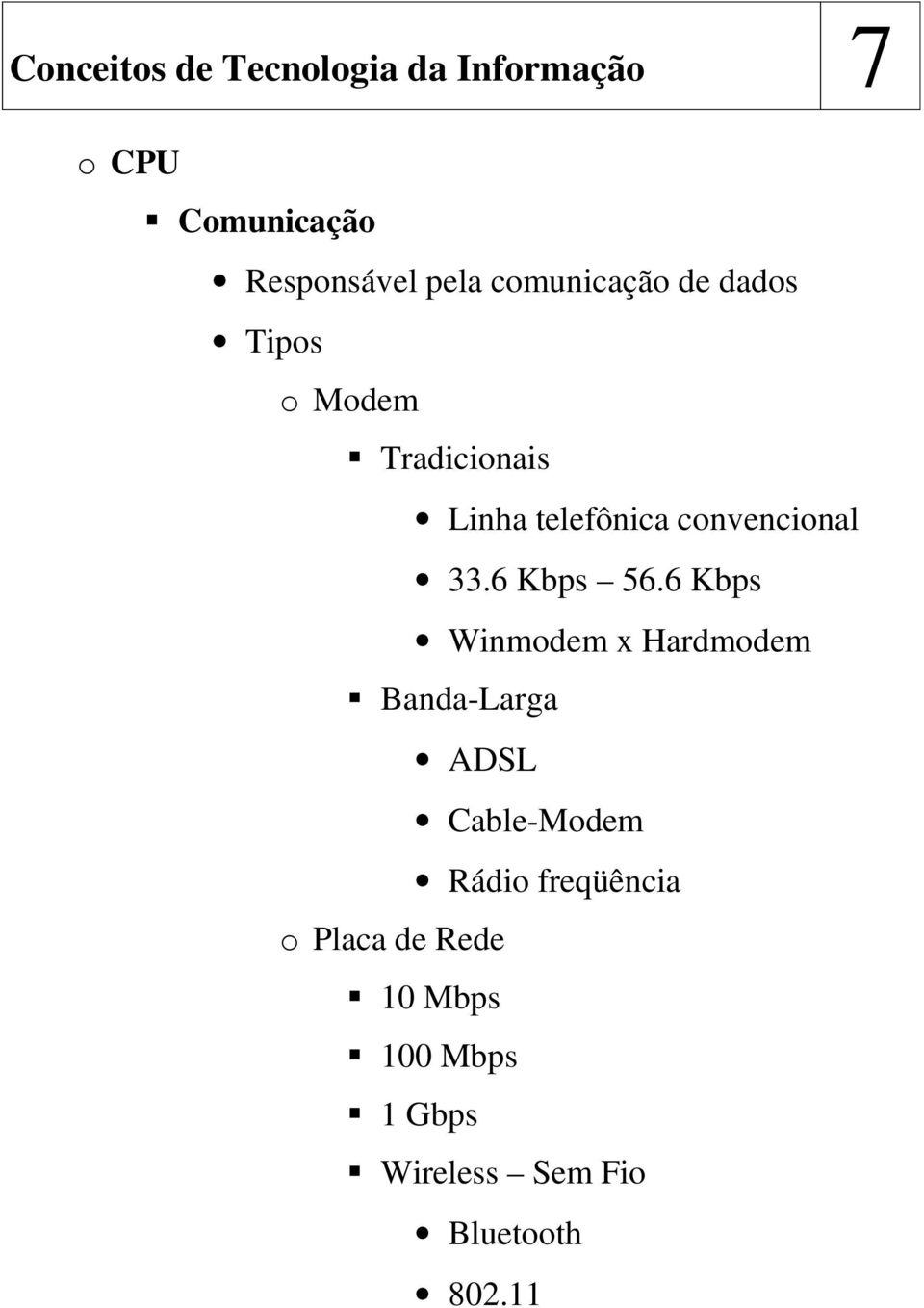 6 Kbps Winmodem x Hardmodem Banda-Larga ADSL Cable-Modem Rádio