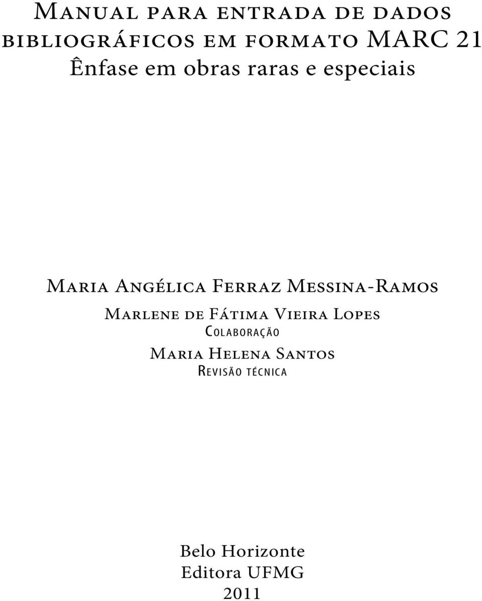 Messina-Ramos Marlene de Fátima Vieira Lopes Col a b o r a ç ã o