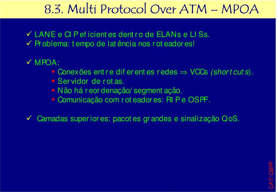 MPOA: Conexões entre diferentes redes VCCs (shortcuts). Servidor de rotas.