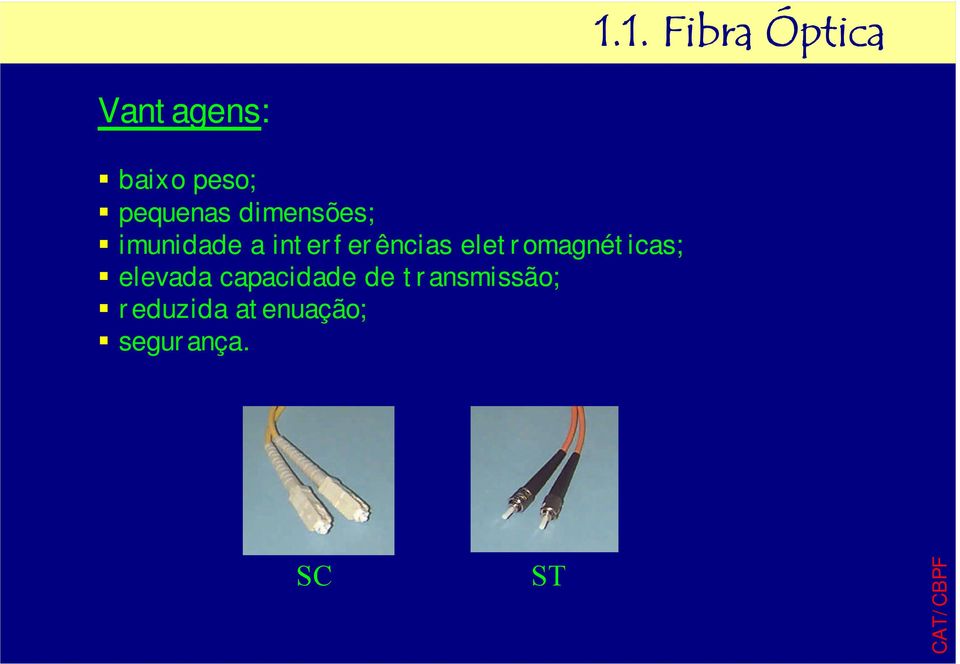 interferências eletromagnéticas; elevada