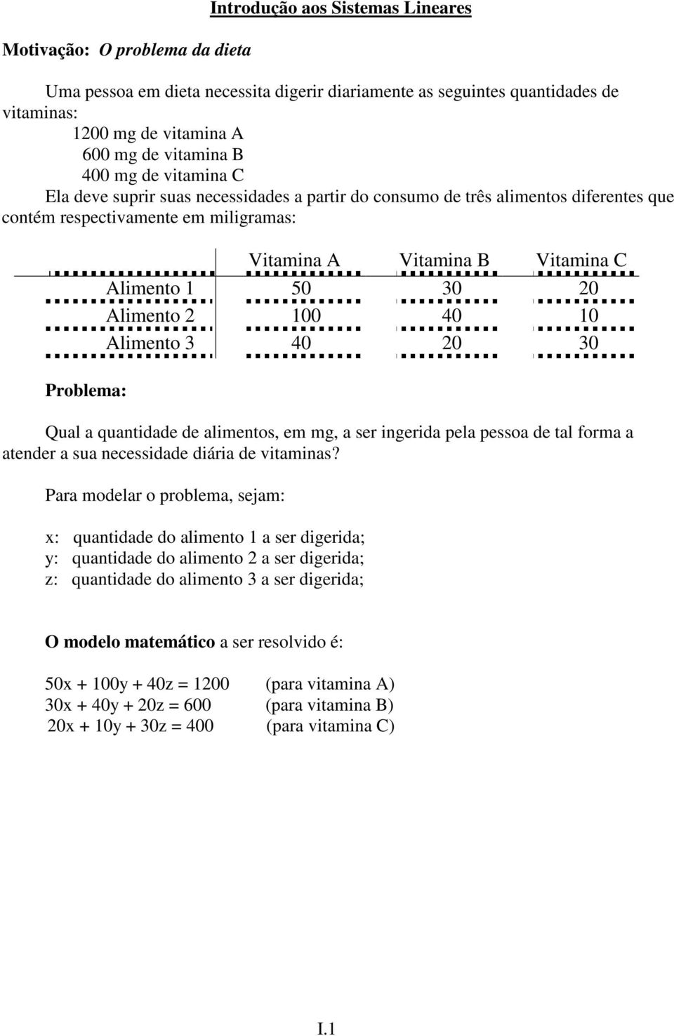 4 Qul qutdde de letos, e g, ser gerd pel pesso de tl for teder su ecessdde dár de vts?