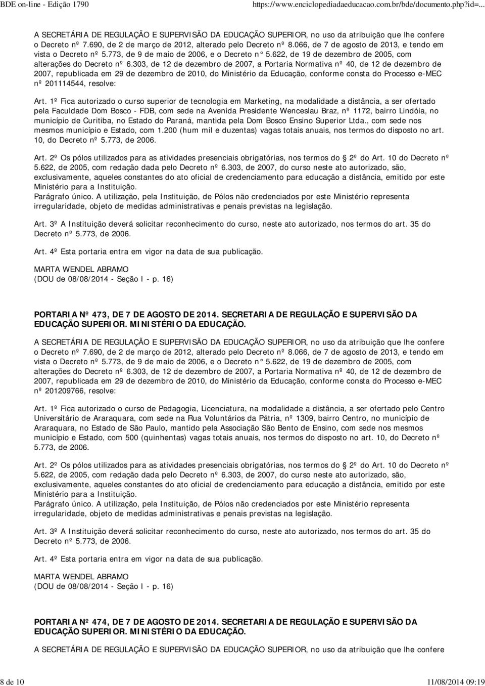 bairro Lindóia, no município de Curitiba, no Estado do Paraná, mantida pela Dom Bosco Ensino Superior Ltda., com sede nos mesmos município e Estado, com 1.