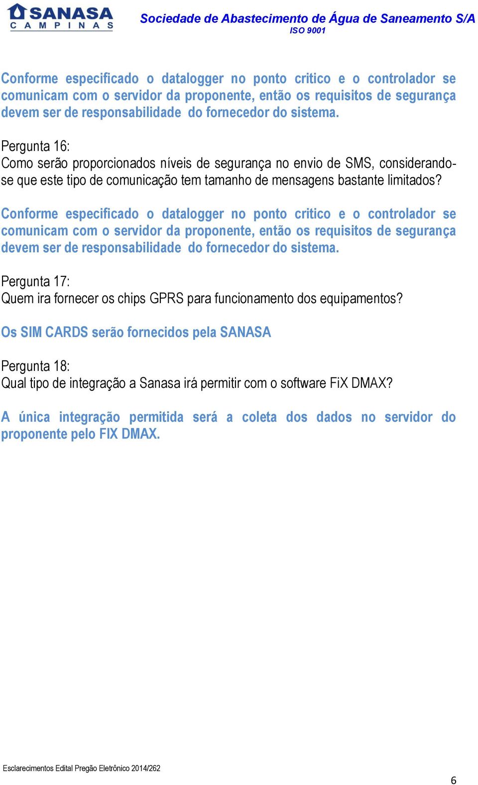 Pergunta 17: Quem ira fornecer os chips GPRS para funcionamento dos equipamentos?