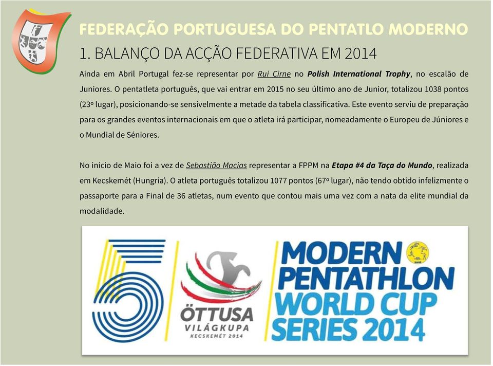 Este evento serviu de preparação para os grandes eventos internacionais em que o atleta irá participar, nomeadamente o Europeu de Júniores e o Mundial de Séniores.