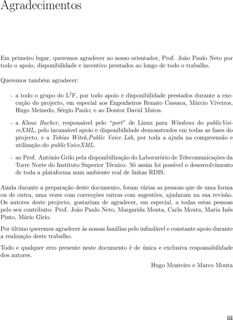 Meinedo, Sérgio Paulo; e ao Doutor David Matos.