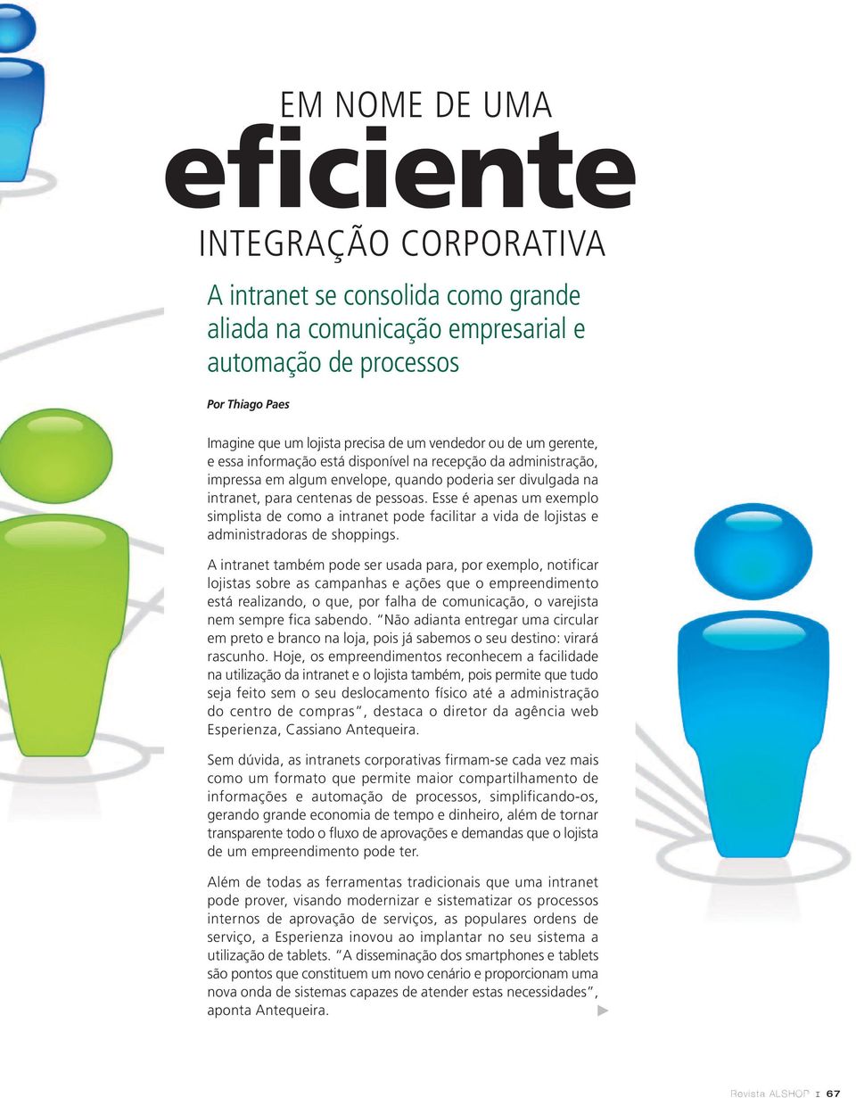 sse é apenas um exemplo simplista de como a intranet pode facilitar a vida de lojistas e administradoras de shoppings.