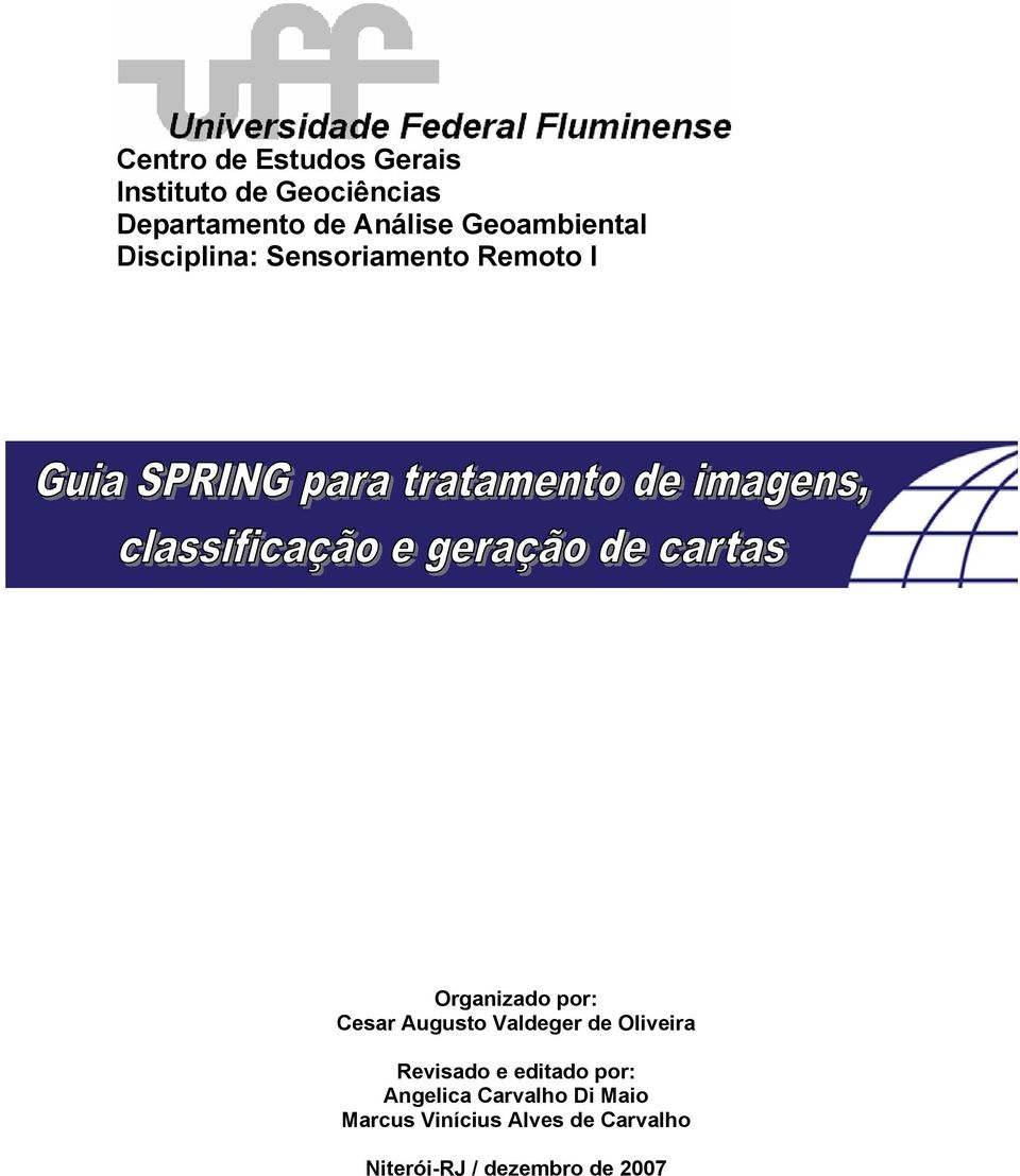 Cesar Augusto Valdeger de Oliveira Revisado e editado por: Angelica