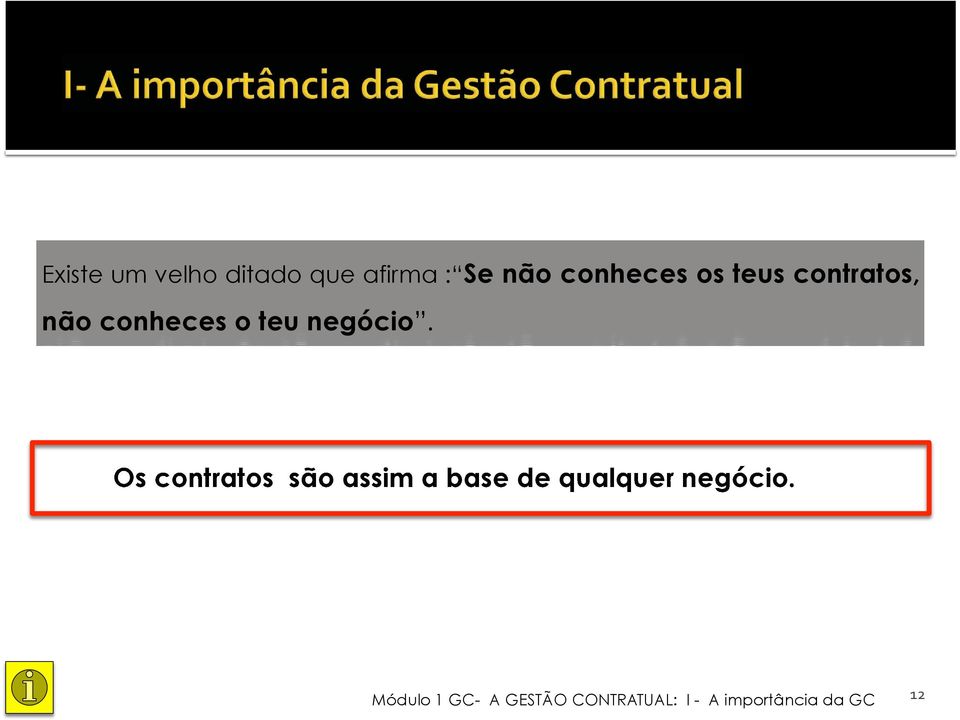 Os contratos são assim a base de qualquer negócio.