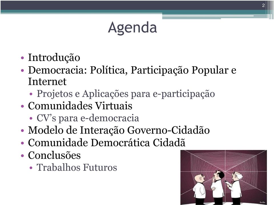 Comunidades Virtuais CV s para e-democracia Modelo de Interação