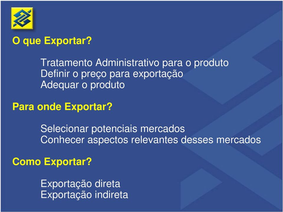 exportação Adequar o produto Para onde Exportar?
