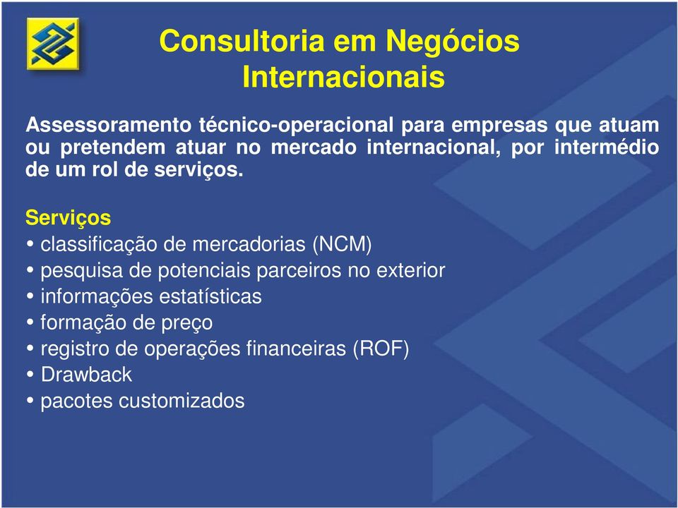 Serviços classificação de mercadorias (NCM) pesquisa de potenciais parceiros no exterior