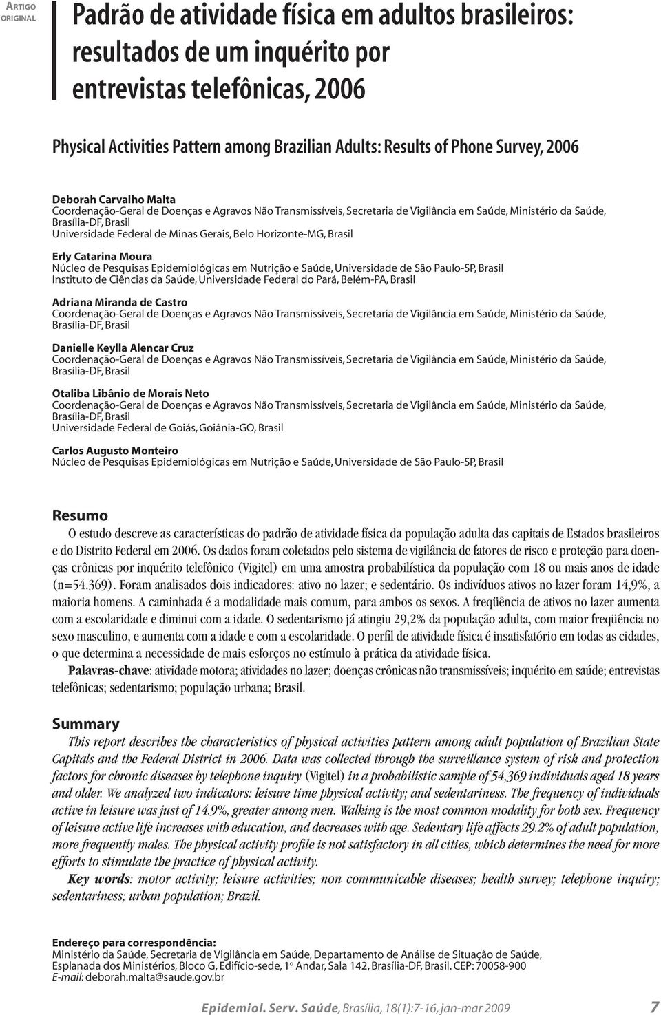 Minas Gerais, Belo Horizonte-MG, Brasil Erly Catarina Moura Núcleo de Pesquisas Epidemiológicas em Nutrição e Saúde, Universidade de São Paulo-SP, Brasil Instituto de Ciências da Saúde, Universidade