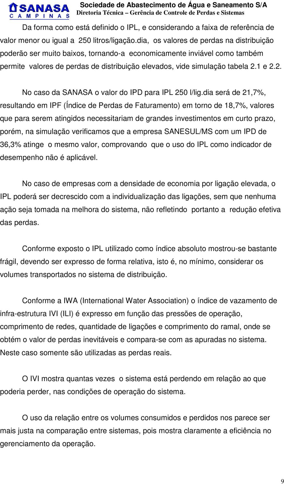 1 e 2.2. No caso da SANASA o valor do IPD para IPL 250 l/lig.