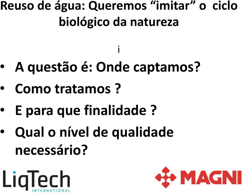 captamos? Como tratamos?