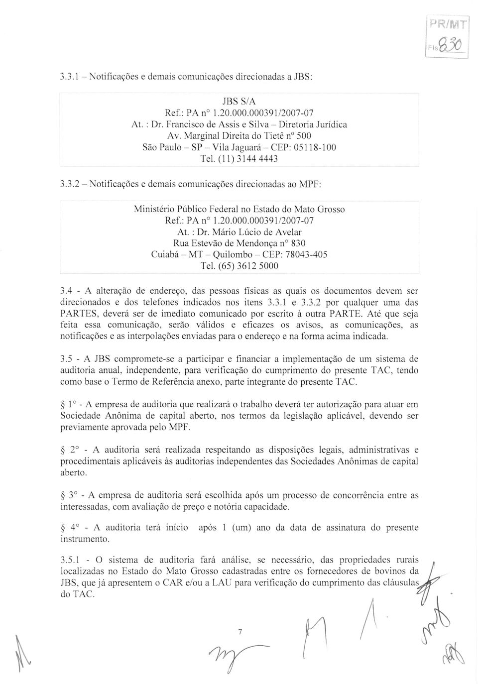 44 4443 3.3.2 NotificaeOes e demais comunicacoes direcionadas ao MPF: Ministerio PUblico Federal no Estado do Mato Grosso Ref.: PA n 1.20.000.000391/2007-07 At. : Dr.