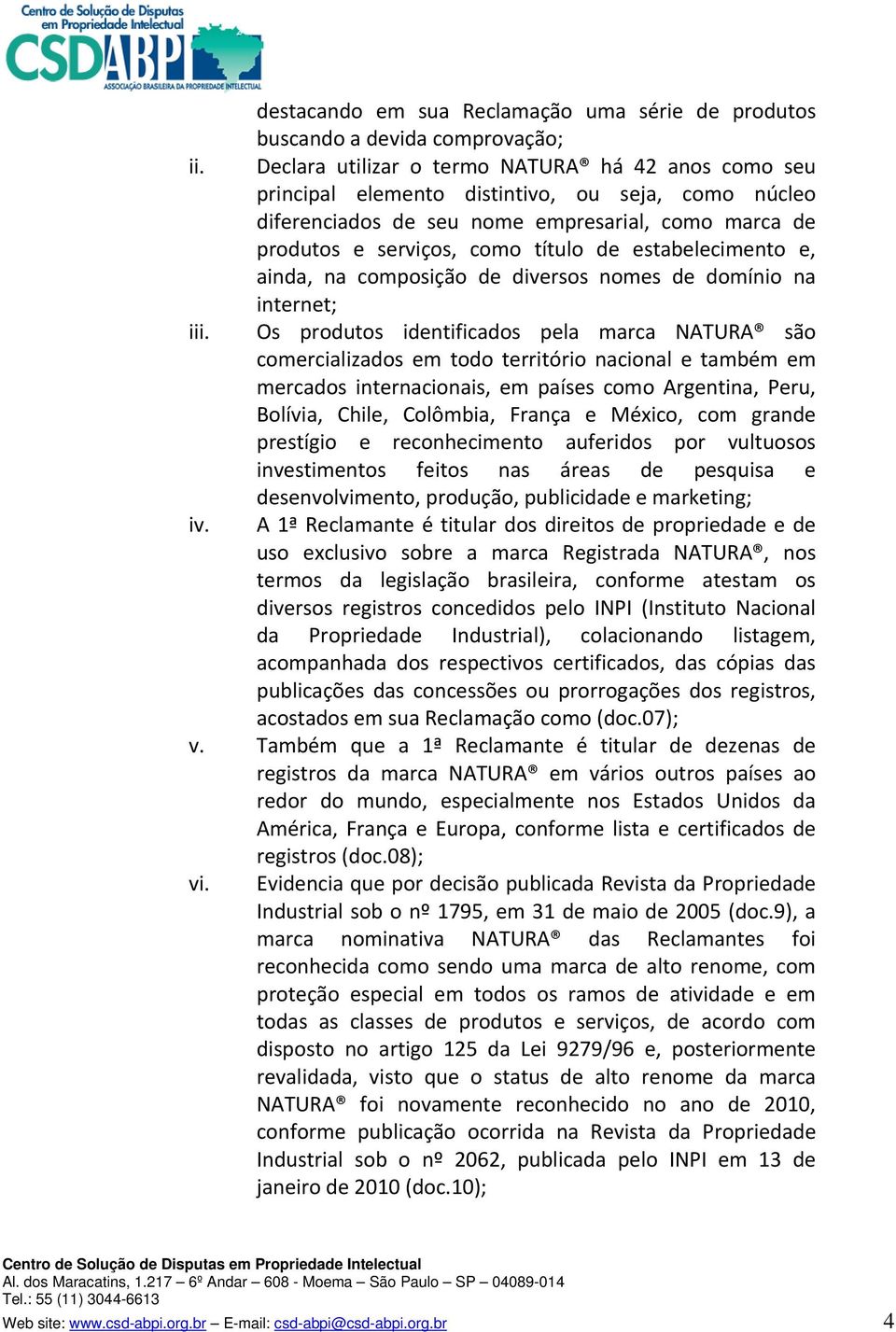 estabelecimento e, ainda, na composição de diversos nomes de domínio na internet; iii.